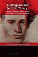 Kierkegaard and Political Theory di Armen Avanessian, Sophie Wennerscheid edito da Museum Tusculanum Press