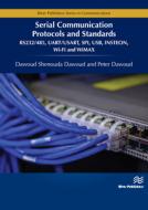 Serial Communication Protocols and Standards: Rs232/485, Uart/Usart, Spi, Usb, Insteon, Wi-Fi and Wimax di Dawoud Shenouda Dawoud, Peter Dawoud edito da RIVER PUBL