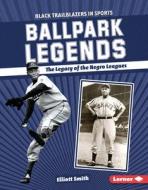 Ballpark Legends di Elliott Smith edito da Lerner Publishing Group