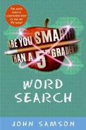 Are You Smarter Than a Fifth Grader? Word Search di John Samson edito da HARPERCOLLINS