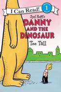 Danny and the Dinosaur: Too Tall di Syd Hoff edito da HARPERCOLLINS