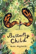 Butterfly Child di Marc Majewski edito da HarperCollins Publishers Inc