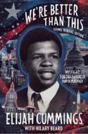 We're Better Than This: Young Readers' Edition: My Fight for the Future of Our Democracy di Elijah Cummings edito da HARPERCOLLINS