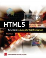 HTML5: 20 Lessons to Successful Web Development di Robin Nixon edito da MCGRAW HILL BOOK CO
