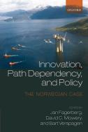 Innovation, Path Dependency, and Policy: The Norwegian Case di Jan Fagerberg edito da OXFORD UNIV PR