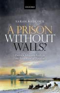 A Prison Without Walls?: Eastern Siberian Exile in the Last Years of Tsarism di Sarah Badcock edito da OXFORD UNIV PR