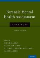 Forensic Mental Health Assessment: A Casebook di Kirk Heilbrun edito da OXFORD UNIV PR