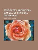 Students' Laboratory Manual Of Physical Geography di Albert Perry Brigham edito da General Books Llc
