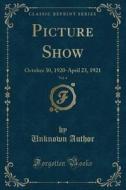 Author, U: Picture Show, Vol. 4 di Unknown Author edito da Forgotten Books