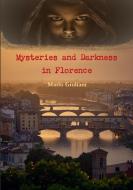 Mysteries And Darkness In Florence di Mario Giuliani edito da Lulu.com