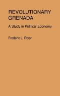 Revolutionary Grenada di Frederic L. Pryor edito da Praeger
