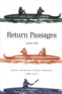 Return Passages - Great American Travel Writing 1780-1910 di Larzer Ziff edito da Yale University Press