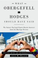What Obergefell V. Hodges Should Have Said edito da Yale University Press