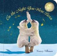 On The Night You Were Born di Nancy Tillman edito da Feiwel And Friends