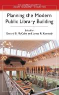 Planning the Modern Public Library Building di Kennedy edito da Libraries Unlimited