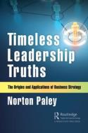 Timeless Leadership Truths di Norton Paley edito da Taylor & Francis Ltd