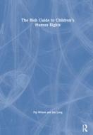 The Blob Guide To Children's Human Rights di Pip Wilson, Ian Long edito da Taylor & Francis Ltd
