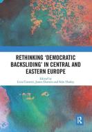 Rethinking 'democratic Backsliding' In Central And Eastern Europe edito da Taylor & Francis Ltd