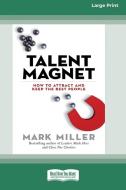 Talent Magnet di Mark Miller edito da ReadHowYouWant