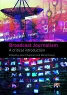 Broadcast Journalism di Jane Chapman edito da Taylor & Francis Ltd