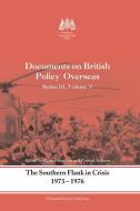 The Southern Flank in Crisis, 1973-1976: Series III, Volume V: Documents on British Policy Overseas di Keith Hamilton edito da ROUTLEDGE