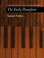 The Early Pianoforte di Stewart Pollens, Pollens Stewart edito da Cambridge University Press