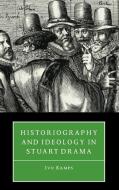 Historiography & Ideology in Drama di Ivo Kamps edito da Cambridge University Press