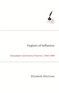 Engines of Influence di Elizabeth Morrison edito da MELBOURNE UNIV PR