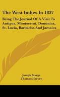 The West Indies In 1837 di Joseph Sturge, Thomas Harvey edito da Kessinger Publishing Co