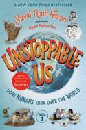 Unstoppable Us, Volume 1: How Humans Took Over the World di Yuval Noah Harari edito da BRIGHT MATTER BOOKS