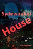 Sydewauker House di J. D. Wellander edito da AUTHORHOUSE
