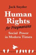 Human Rights For Pragmatists di Jack Snyder edito da Princeton University Press