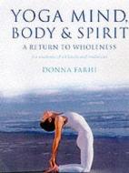 Yoga Mind Body & Spirit di Donna Farhi edito da GILL & MACMILLAN