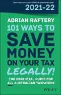 101 Ways To Save Money On Your Tax - Legally! 2021 - 2022 di Adrian Raftery edito da John Wiley & Sons Australia Ltd