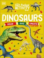 The Fact-Packed Activity Book: Dinosaurs di Dk edito da DK PUB
