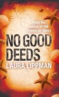 No Good Deeds di Laura Lippman edito da Orion Publishing Co