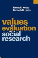 Values in Evaluation and Social Research di Ernest R. House, Dr. Kenneth R. Howe edito da SAGE Publications Inc