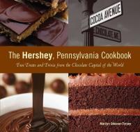 Hershey, Pennsylvania Cookbook di Marilyn Odesser-Torpey edito da Rowman & Littlefield