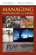 Managing Emergencies and Crises di Naim Kapucu, Alpaslan Ozerdem edito da JONES & BARTLETT PUB INC