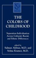 The Colors of Childhood di Salman Akhtar, Selma Kramer, Margaret S Mahler Symposium on Child Dev edito da Jason Aronson
