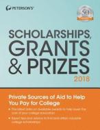 Scholarships, Grants & Prizes 2018 di Peterson's edito da Peterson's Guides,u.s.