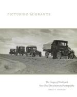 Picturing Migrants Volume 18 di James R. Swensen edito da University Of Oklahoma Press