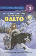 The Bravest Dog Ever: The True Story of Balto di Natalie Standiford edito da PERFECTION LEARNING CORP
