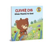Clever Cub Gives Thanks to God di Bob Hartman edito da DAVID C COOK
