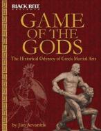 Game of the Gods: The Historical Odyssey of Greek Martial Arts di Jim Arvanitis edito da BLACK BELT COMMUNICATIONS