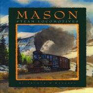 Mason Steam Locomotives di Arthur W. Wallace edito da Heimburger House Publishing Co