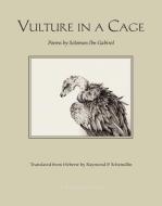 Vulture In A Cage di Solomon Ibn Gabirol edito da Archipelago Books
