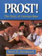 Prost! di Horst D. Dornbusch edito da Brewers Publications