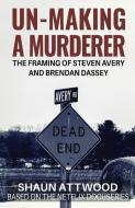 Un-Making a Murderer di Shaun Attwood edito da Gadfly Press