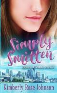 Simply Smitten di Kimberly Rose Johnson edito da LIGHTNING SOURCE INC